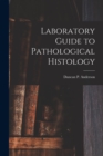 Laboratory Guide to Pathological Histology [microform] - Book