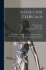 Instructor Clericalis : Directing Clerks Both in the Court of Queen's-bench and Common-pleas: in the Abbreviation and Contraction of Words (and Thereby the Speedy Reading of Precedents) ..; 4 - Book