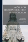 A Church History, or Christ in His Church : for the Use of the Catholic Schools - Book