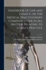 Handbook of Law and Lunacy, or, The Medical Practitioner's Complete Guide in All Matters Relating to Lunacy Practice - Book