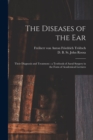 The Diseases of the Ear : Their Diagnosis and Treatment: a Textbook of Aural Surgery in the Form of Academical Lectures - Book