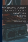 A Second Dudley Book of Cookery and Other Recipes - Book