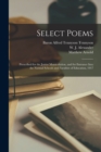 Select Poems [microform] : Prescribed for the Junior Matriculation, and for Entrance Into the Normal Schools and Faculties of Education, 1917 - Book