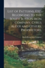 List of Patterns, Etc. Belonging to the South Boston Iron Company, Cyrus Alger and Others, Proprietors. - Book