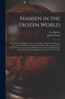 Nansen in the Frozen World [microform] : Preceded by a Biography of the Great Explorer and Copious Extracts From Nansen's "First Crossing of Greenland," Also an Account by Eivind Astrup, of Life Among - Book