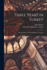 Three Years in Turkey [electronic Resource] : the Journal of a Medical Mission to the Jews - Book