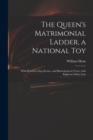The Queen's Matrimonial Ladder, a National Toy : With Fourteen Step Scenes, and Illustrations in Verse, With Eighteen Other Cuts - Book