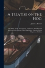 A Treatise on the Hog : His Habits, Breeds, Management, and Diseases. With Especial Reference to the Disease Called Hog Cholera. Together With a Chapter on Trichina - Book