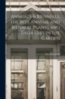 Annuals & Biennials, the Best Annual and Biennial Plants and Their Uses in the Garden - Book