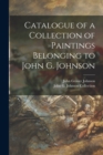 Catalogue of a Collection of Paintings Belonging to John G. Johnson - Book