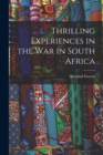 Thrilling Experiences in the War in South Africa [microform] - Book