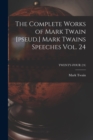 The Complete Works of Mark Twain [pseud.] Mark Twains Speeches Vol. 24; TWENTY-FOUR (24) - Book