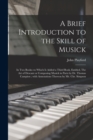 A Brief Introduction to the Skill of Musick : in Two Books--to Which is Added a Third Book, Entitled, The Art of Descant or Composing Musick in Parts by Dr. Thomas Campion; With Annotations Thereon by - Book