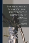 The Mercantile Agency's Legal Guide for the Dominion of Canada [microform] - Book