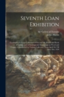 Seventh Loan Exhibition [microform] : Catalogue of a Loan Collection of Pen and Ink, Pencil and Brush Drawings, and of Etchings and Engravings on Wood and Copper, Contributed by Various Collectors, Fr - Book