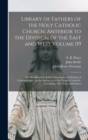 Library of Fathers of the Holy Catholic Church, Anterior to the Division of the East and West Volume 09 : The Homilies of S. John Chrysostom, Archbishop of Constantinople, on the Statues, or to the Pe - Book