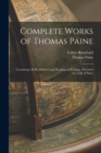 Complete Works of Thomas Paine : Containing all his Political and Theological Writings; Preceded by a Life of Paine - Book