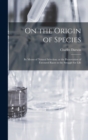 On the Origin of Species : By means of Natural Selection; or the Preservation of Favoured Races in the Struggle for Life - Book