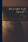 Progress And Poverty : An Inquiry Into The Cause Of Industrial Depressions, And Of Increase Of Want With Increase Of Wealth. The Remedy - Book