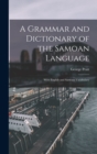 A Grammar and Dictionary of the Samoan Language : With English and Samoan Vocabulary - Book