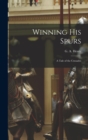 Winning His Spurs : A Tale of the Crusades - Book