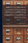 Abridged Decimal Classification and Relative Index for Libraries, Clippings, Notes, Etc - Book