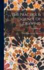 The Practice & Science Of Drawing : With 93 Illustrations & Diagrams - Book