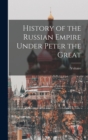 History of the Russian Empire Under Peter the Great - Book