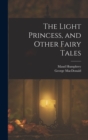 The Light Princess, and Other Fairy Tales - Book