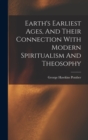 Earth's Earliest Ages, And Their Connection With Modern Spiritualism And Theosophy - Book
