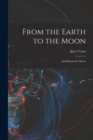 From the Earth to the Moon; and Round the Moon - Book