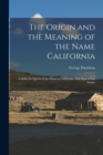 The Origin and the Meaning of the Name California : Calafia the Queen of the Island of California, Title Page of Las Sergas - Book