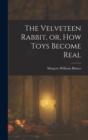 The Velveteen Rabbit, or, how Toys Become Real - Book
