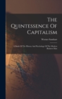 The Quintessence Of Capitalism : A Study Of The History And Psychology Of The Modern Business Man - Book