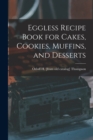 Eggless Recipe Book for Cakes, Cookies, Muffins, and Desserts - Book