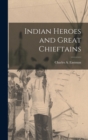 Indian Heroes and Great Chieftains - Book