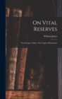 On Vital Reserves : The Energies of Men. The Gospel of Relaxation - Book