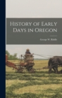 History of Early Days in Oregon - Book