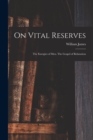 On Vital Reserves : The Energies of Men. The Gospel of Relaxation - Book