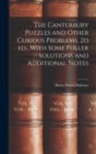 The Canterbury Puzzles and Other Curious Problems. 2d ed., With Some Fuller Solutions and Additional Notes - Book