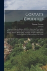 Coryat's Crudities : Reprinted From the Edition of 1611. to Which Are Now Added, His Letters From India, &c. and Extracts Relating to Him, From Various Authors: Being a More Particular Account of His - Book