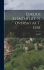 Euklids Elementer I.-Ii. Oversat Af T. Eibe - Book