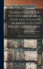 Genealogies of the Potter Families and Their Descendants in America to the Present Generation : With Historical and Biographical Sketches - Book