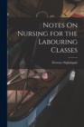 Notes On Nursing for the Labouring Classes - Book