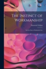 The Instinct of Workmanship : And the State of Industrial Arts - Book