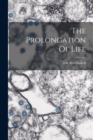 The Prolongation Of Life - Book