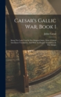 Caesar's Gallic War, Book 1 : Being The Latin Text In The Original Order, With A Literal Interlinear Translation, And With An Elegant Translation In The Margin - Book