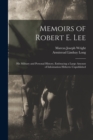 Memoirs of Robert E. Lee : His Military and Personal History, Embracing a Large Amount of Information Hitherto Unpublished - Book