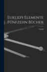 Euklid's Elemente funfzehn Bucher - Book