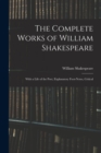 The Complete Works of William Shakespeare : With a Life of the Poet, Explanatory Foot-notes, Critical - Book